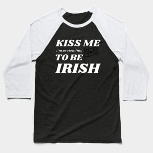 Kiss me I'm pretending to be Irish flag Baseball T-Shirt